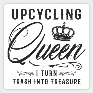 Upcycling Queen I Turn Trash Into Treasure Sticker